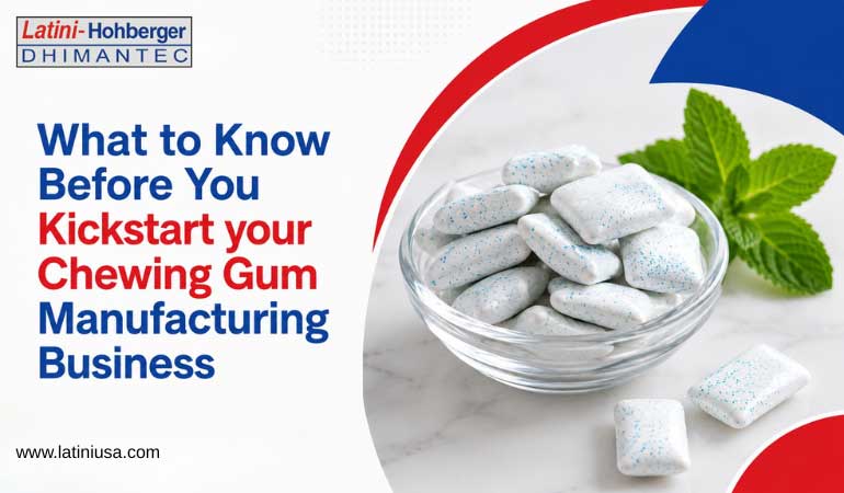 What to Know Before You Kickstart your Chewing Gum Manufacturing Business